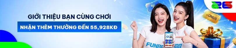 GIỚI THIỆU BẠN CÙNG CHƠI - NHẬN THÊM THƯỞNG ĐẾN 55,928KĐ