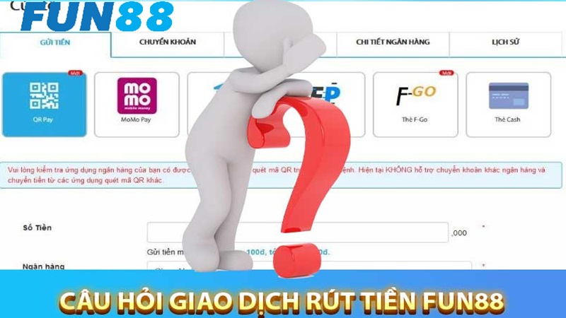 Cập nhật câu hỏi phổ biến khi rút tiền Fun88