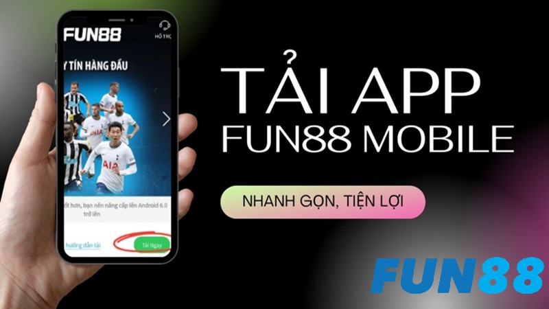 Tải app Fun88 | Phiên bản nâng cấp dành cho mọi cược thủ